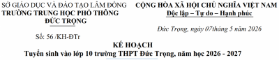 Kế hoạch Tuyển sinh vào lớp 10 trường THPT Đức Trọng, năm học 2026 - 2027