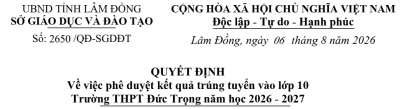 Kết quả trúng tuyển vào lớp 10 Trường THPT Đức Trọng năm học 2026 - 2027