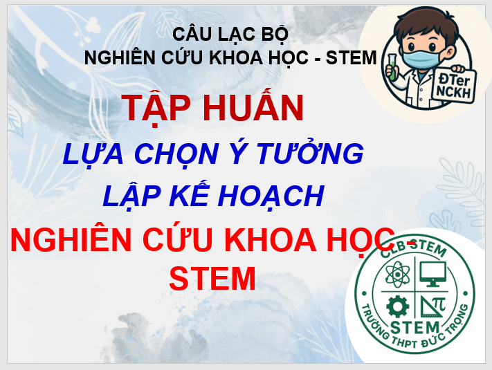 Tập huấn nghiên cứu khoa học và STEM cho học sinh trường THPT Đức Trọng năm học 2025-2026.